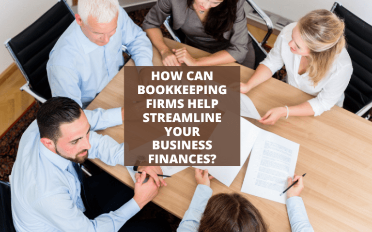 How Can Bookkeeping Firms Help Streamline Your Business Finances?