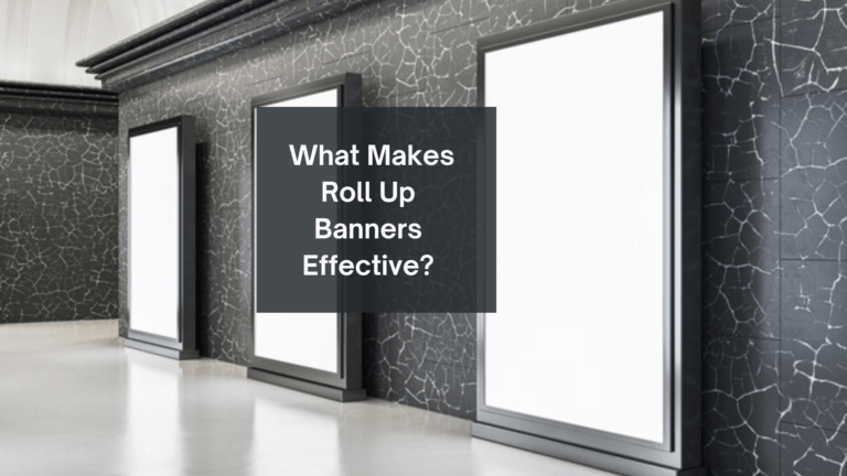 What Makes Roll Up Banners Effective?
