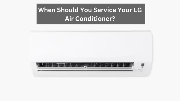 When Should You Service Your LG Air Conditioner?
