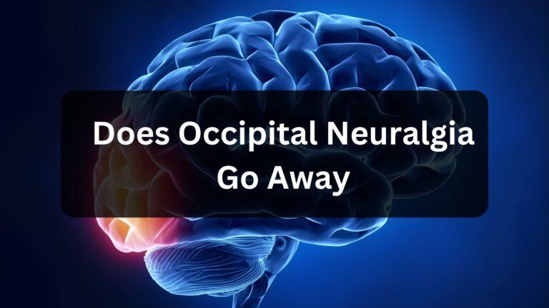 Does occipital neuralgia go away