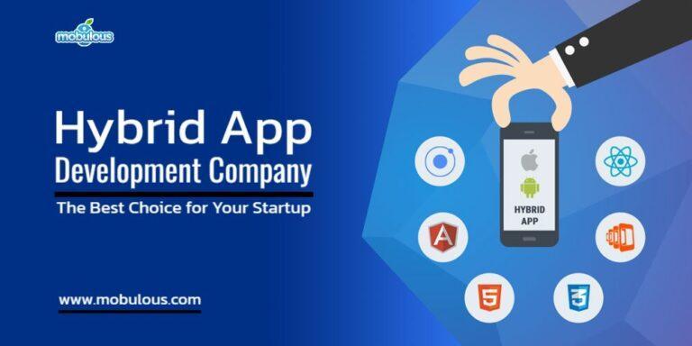Hybrid App Development Company: The Best Choice for Your Startup