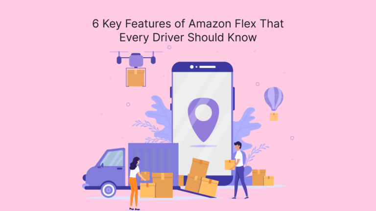 6 Key Features of Amazon Flex That Every Driver Should Know