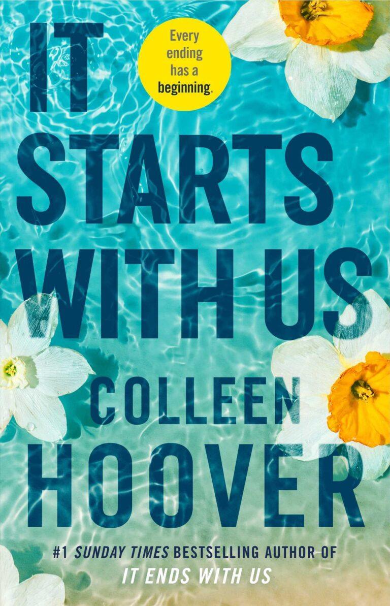 “It Starts with Us” by Colleen Hoover: A Story of Love, Healing, and New Beginnings