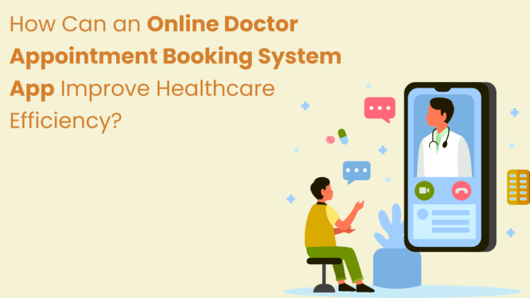 How Can an Online Doctor Appointment Booking System App Improve Healthcare Efficiency?