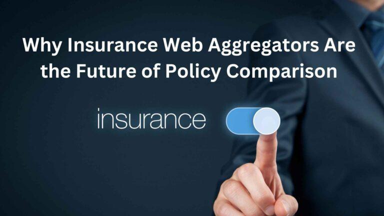 Why Insurance Web Aggregators Are the Future of Policy Comparison