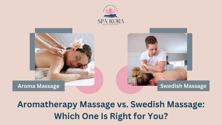 Aromatherapy Massage vs. Swedish Massage