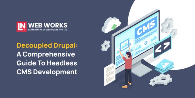 Decoupled Drupal_ A Comprehensive Guide to Headless CMS Development