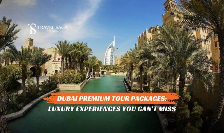 Dubai Premium Tour Packages: Luxury Experiences You Can't Miss