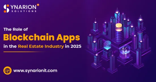 The Role of Blockchain Apps in the Real Estate Industry in 2025 The Role of Blockchain Apps in the Real Estate Industry in 2025