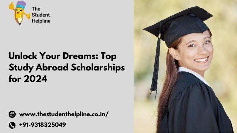 Unlock Your Dreams: Top Study Abroad Scholarships for 2024