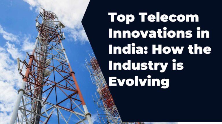 Top Telecom Innovations in India How the Industry is Evolving