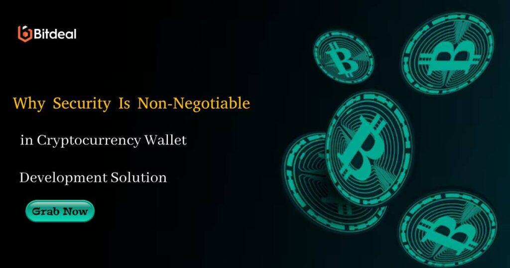 Why Security Is Non Negotiable in Cryptocurrency Wallet Development Solution Bitdeal "Why Security Is Non-Negotiable in Cryptocurrency Wallet Development Solution" - Bitdeal