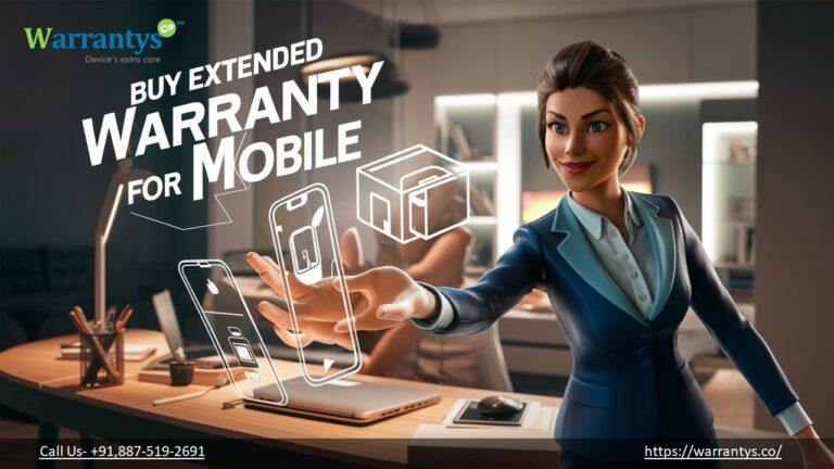 Top Reasons to Get an Extended Warranty for Your Mobile Today