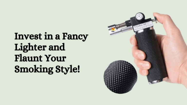Invest in a Fancy Lighter and Flaunt Your Smoking Style!