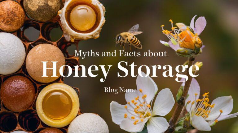 Myths and Facts About Honey Storage