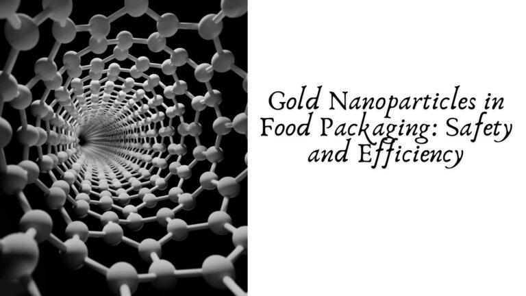 Gold Nanoparticles in Food Packaging Safety and Efficiency