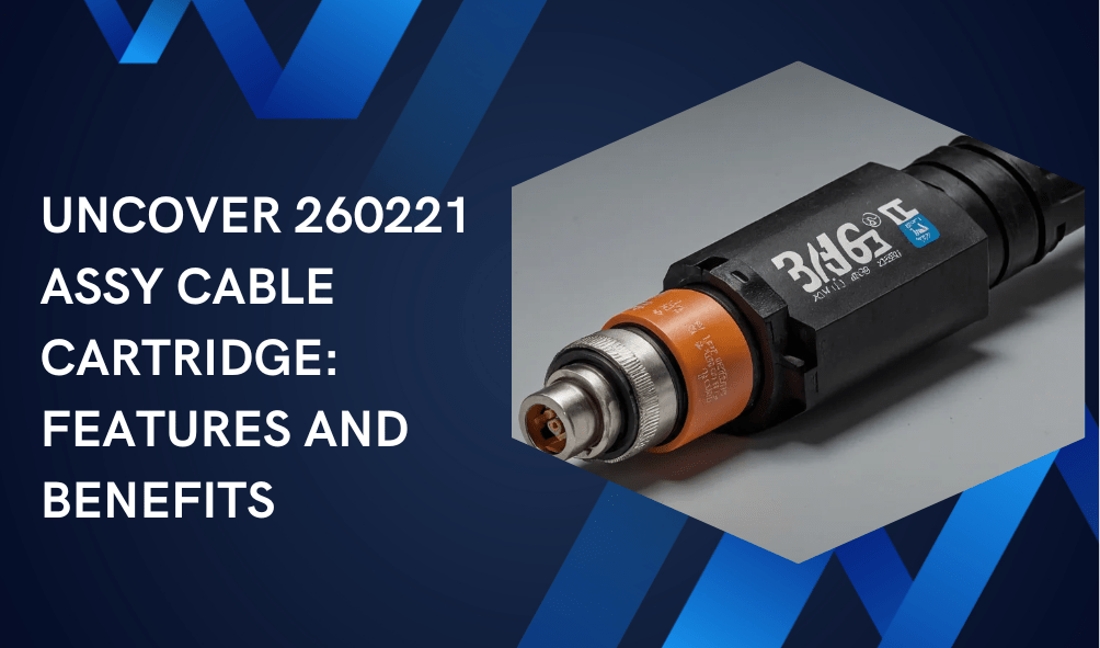 Uncover 260221 Assy Cable Cartridge Features and Benefits 260221 Assy Cable Cartridge
