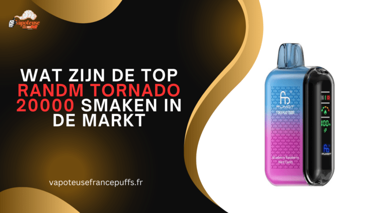 Wat zijn de top randm tornado 20000 smaken in de markt?