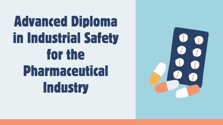 Advanced Diploma in Industrial Safety for the Pharmaceutical Industry