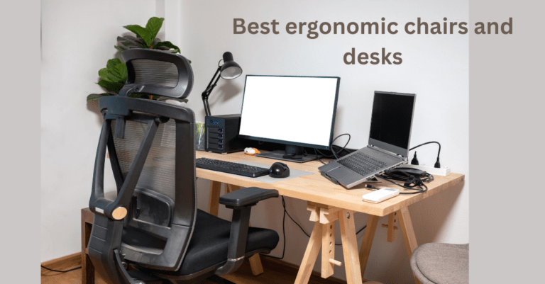 best ergonomic chairs and desks