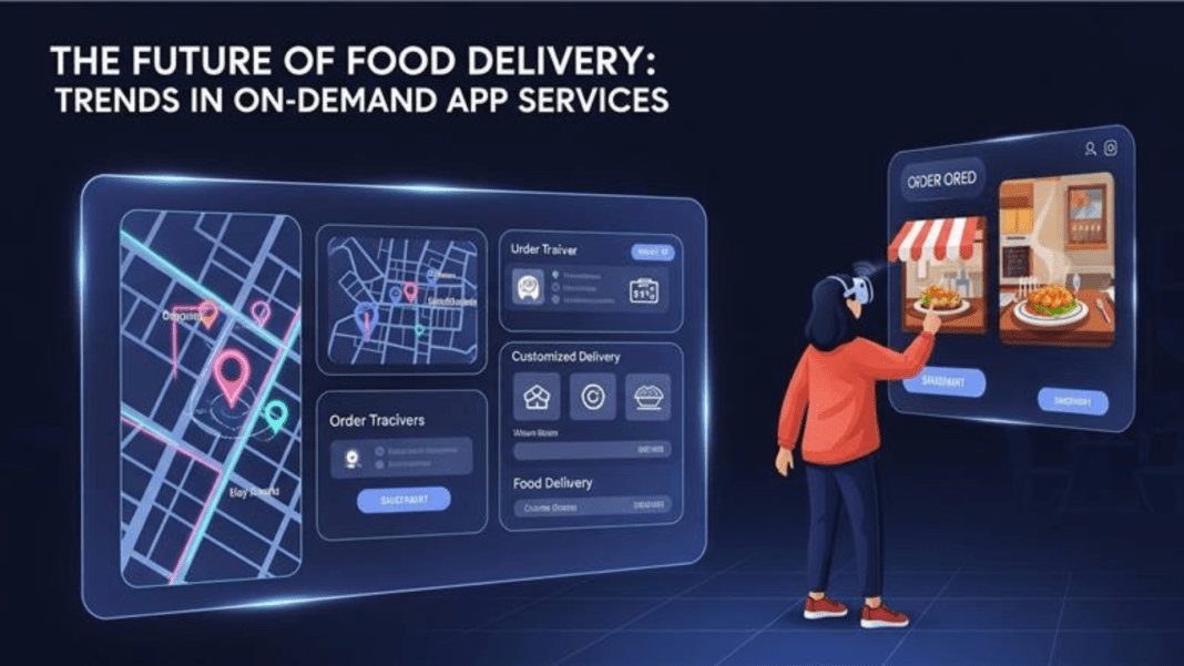 The Future of Food Delivery Trends in On-Demand App Services