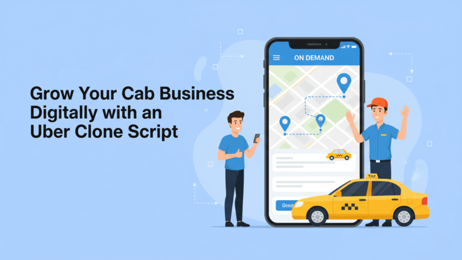 Grow Your Cab Business Digitally with an Uber Clone Script (1) Grow Your Cab Business Digitally with an Uber Clone Script