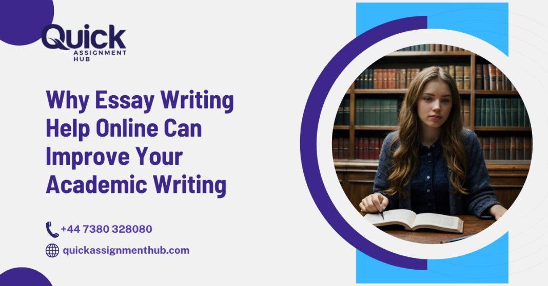 Why Essay Writing Help Online Can Improve Your Academic Writing Essay Writing Help